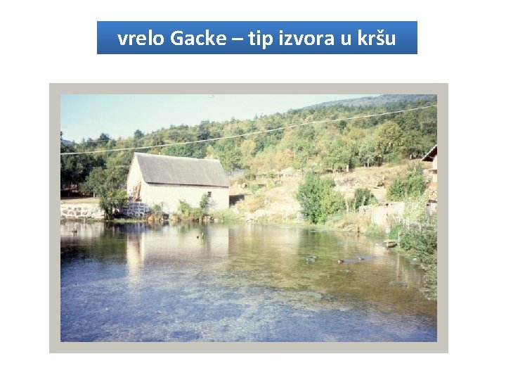 vrelo Gacke – tip izvora u kršu 