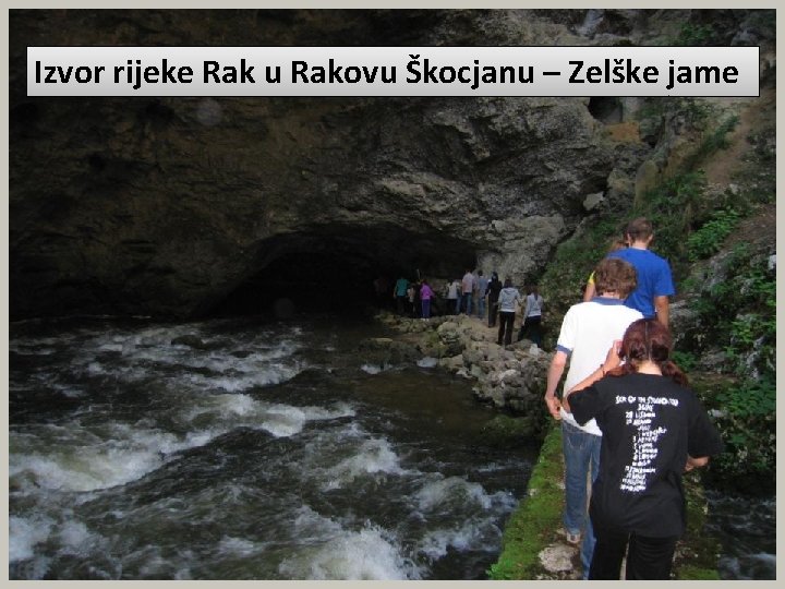 Izvor rijeke Rak u Rakovu Škocjanu – Zelške jame 