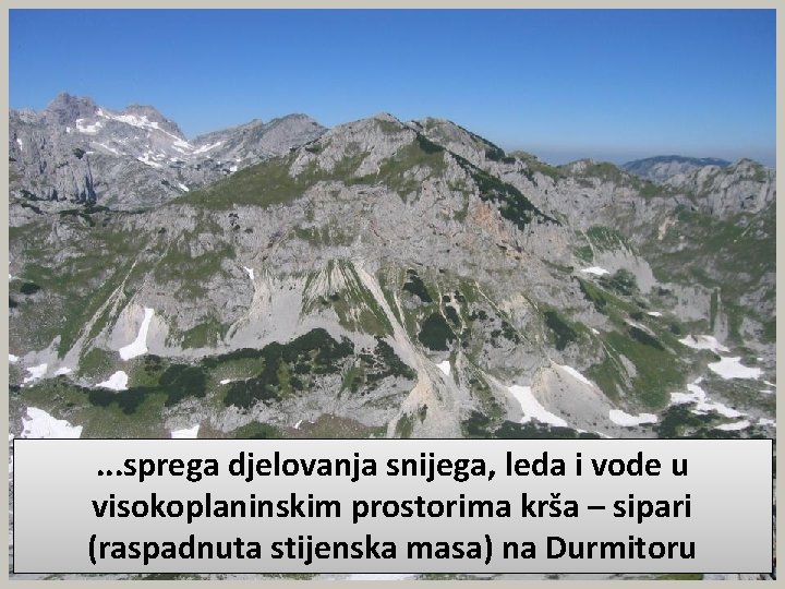 . . . sprega djelovanja snijega, leda i vode u visokoplaninskim prostorima krša –