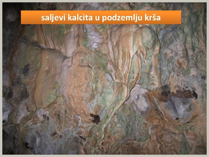 saljevi kalcita u podzemlju krša 