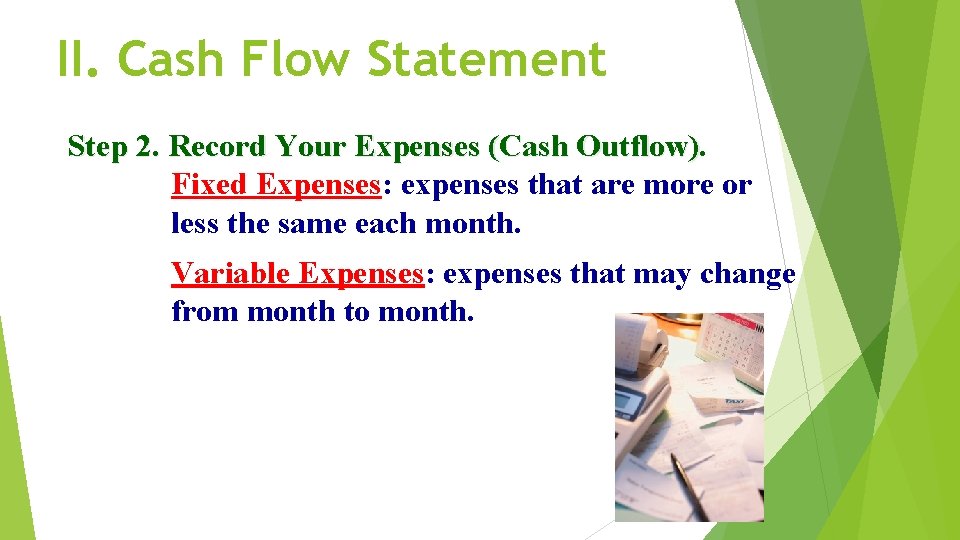 II. Cash Flow Statement Step 2. Record Your Expenses (Cash Outflow) Fixed Expenses: expenses