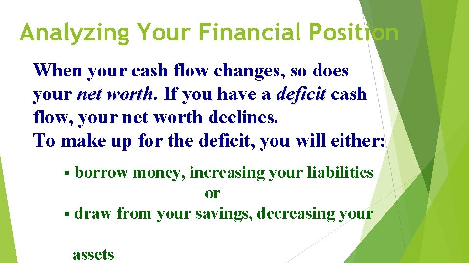 Analyzing Your Financial Position When your cash flow changes, so does your net worth