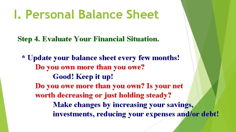 I. Personal Balance Sheet Step 4. Evaluate Your Financial Situation * Update your balance