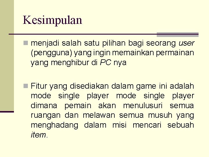 Kesimpulan n menjadi salah satu pilihan bagi seorang user (pengguna) yang ingin memainkan permainan