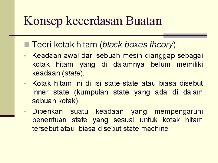 Konsep kecerdasan Buatan n Teori kotak hitam (black boxes theory) • Keadaan awal dari