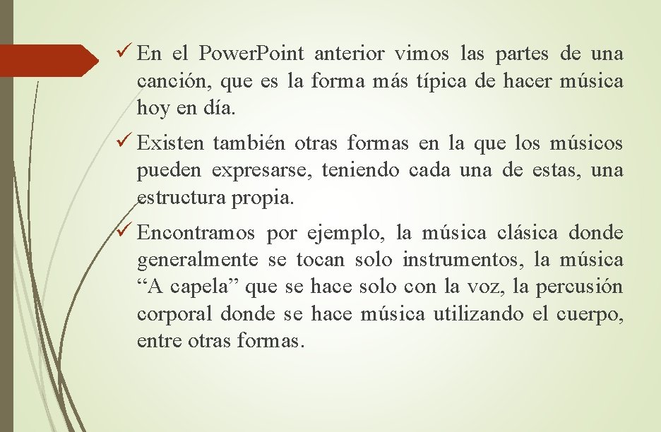 ü En el Power. Point anterior vimos las partes de una canción, que es