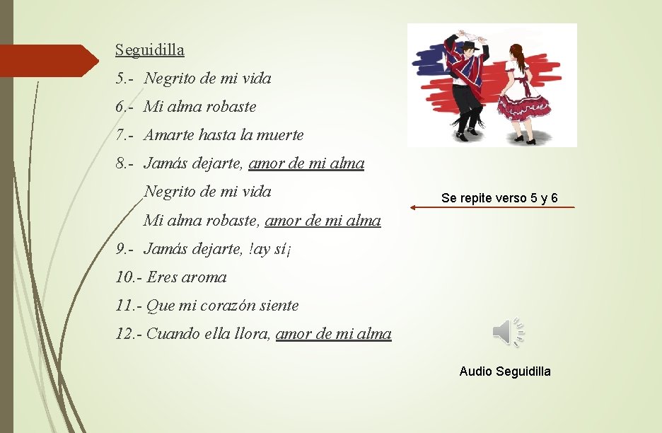 Seguidilla 5. - Negrito de mi vida 6. - Mi alma robaste 7. -