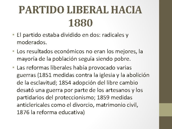 PARTIDO LIBERAL HACIA 1880 • El partido estaba dividido en dos: radicales y moderados.