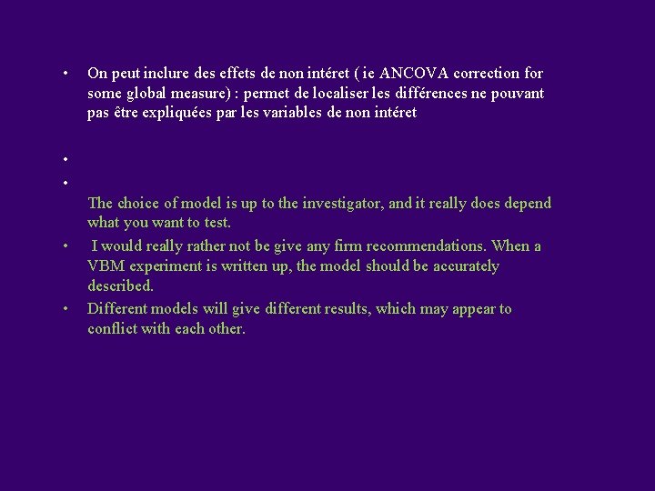  • On peut inclure des effets de non intéret ( ie ANCOVA correction