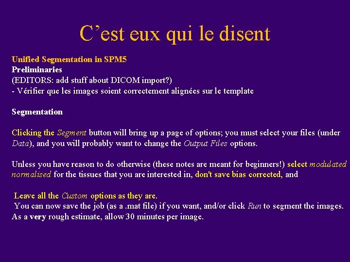 C’est eux qui le disent Unified Segmentation in SPM 5 Preliminaries (EDITORS: add stuff
