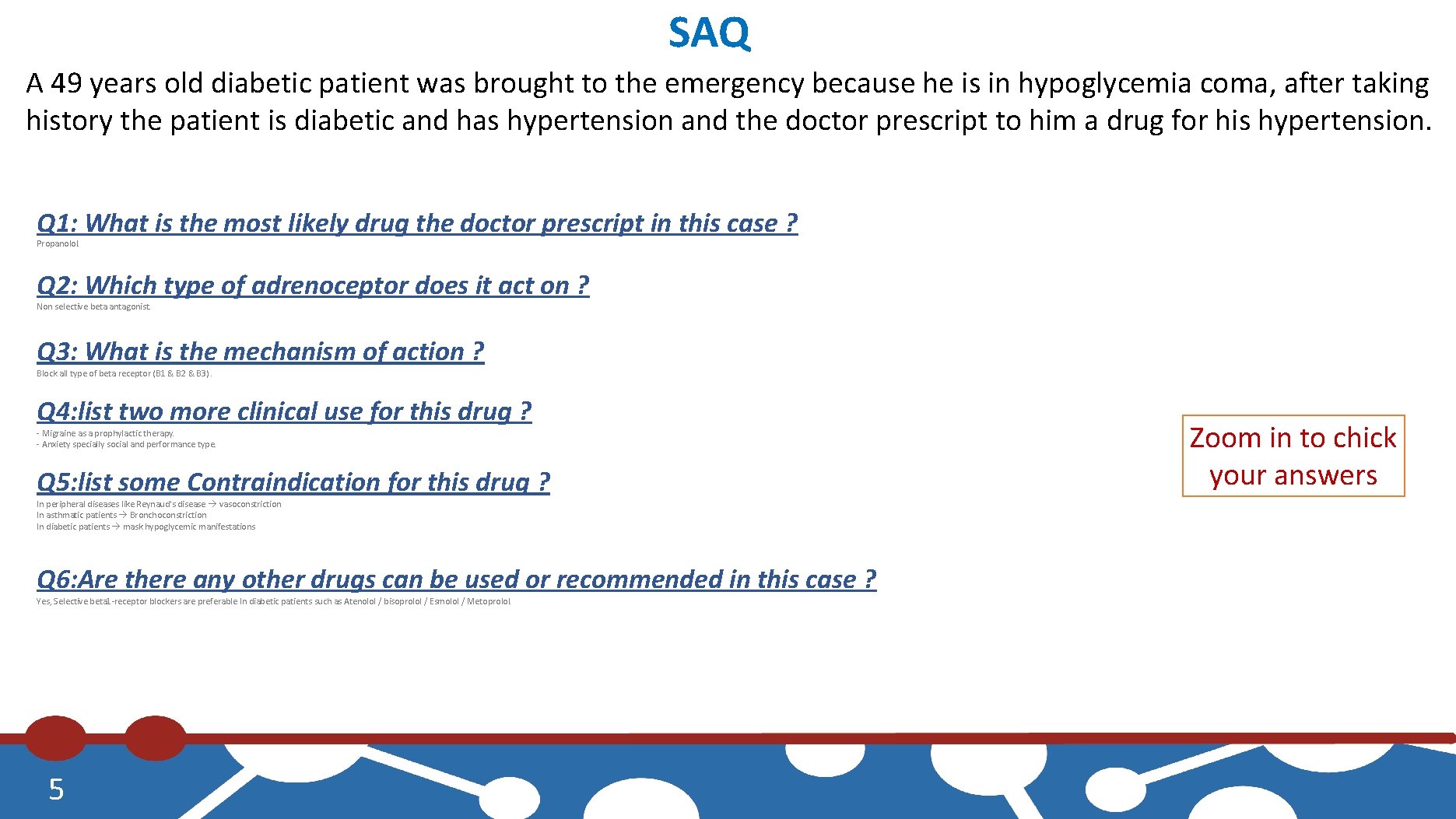 SAQ A 49 years old diabetic patient was brought to the emergency because he