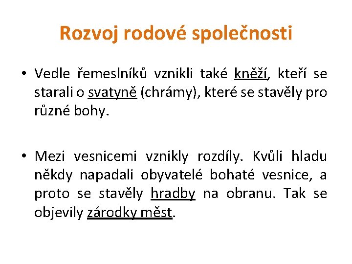 Rozvoj rodové společnosti • Vedle řemeslníků vznikli také kněží, kteří se starali o svatyně