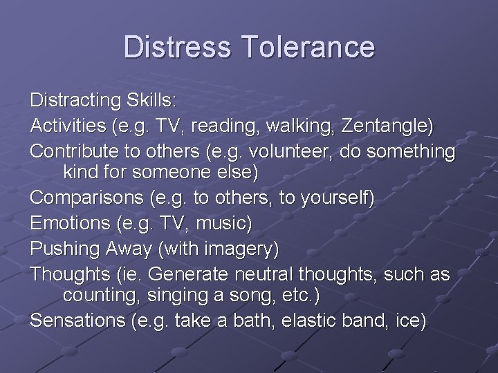 Distress Tolerance Distracting Skills: Activities (e. g. TV, reading, walking, Zentangle) Contribute to others