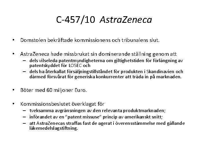 C-457/10 Astra. Zeneca • Domstolen bekräftade kommissionens och tribunalens slut. • Astra. Zeneca hade