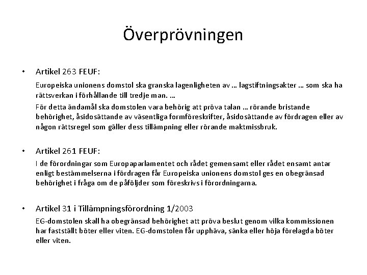 Överprövningen • Artikel 263 FEUF: Europeiska unionens domstol ska granska lagenligheten av … lagstiftningsakter