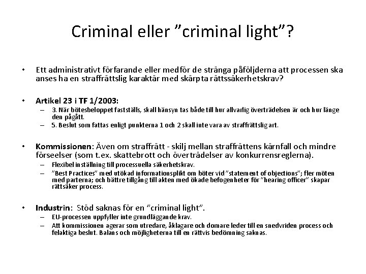 Criminal eller ”criminal light”? • Ett administrativt förfarande eller medför de stränga påföljderna att