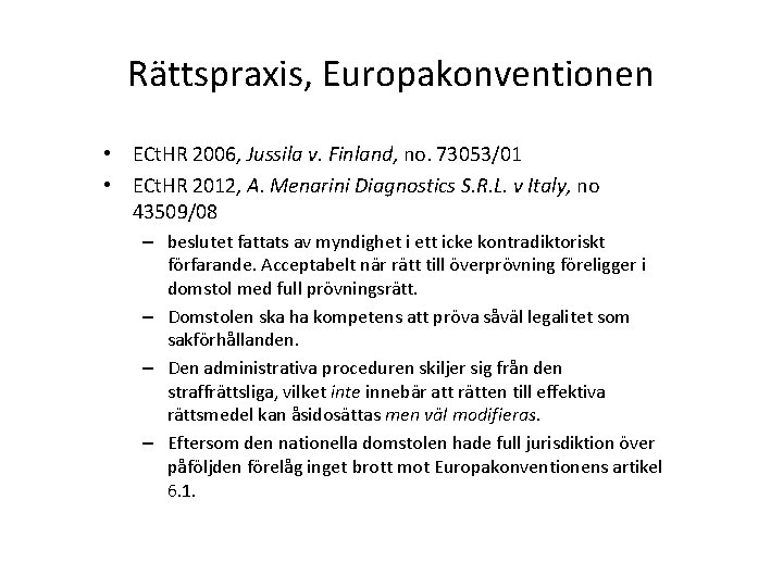 Rättspraxis, Europakonventionen • ECt. HR 2006, Jussila v. Finland, no. 73053/01 • ECt. HR