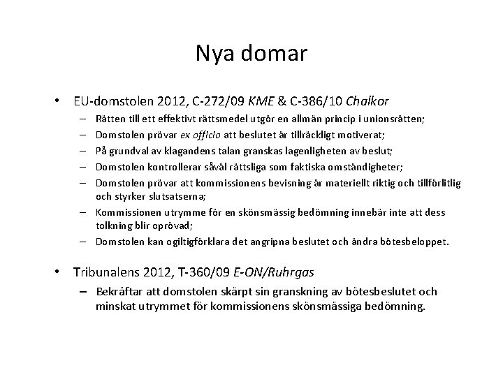 Nya domar • EU-domstolen 2012, C-272/09 KME & C-386/10 Chalkor Rätten till ett effektivt