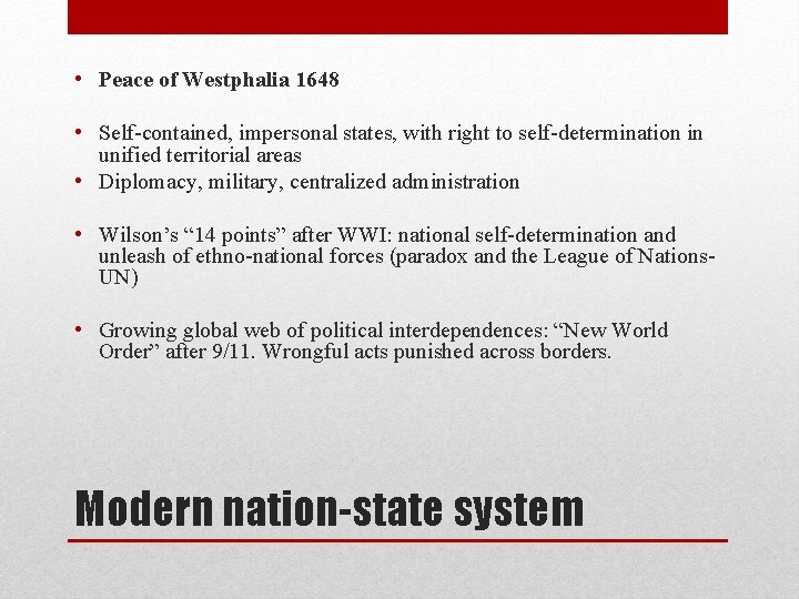  • Peace of Westphalia 1648 • Self-contained, impersonal states, with right to self-determination