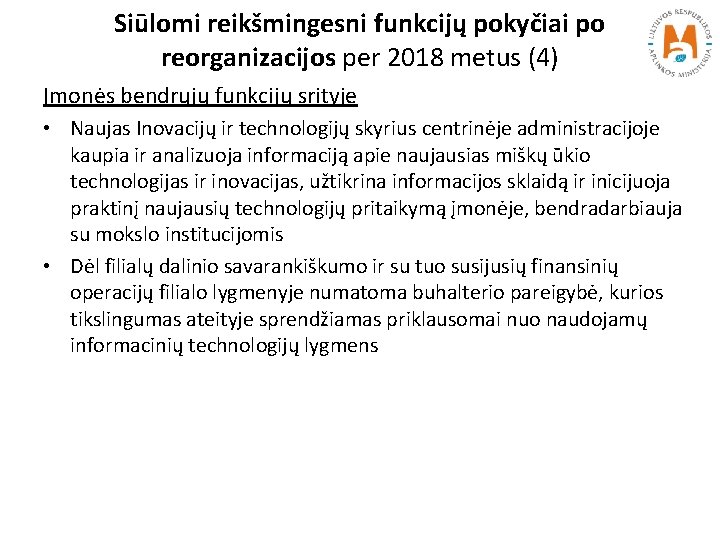 Siūlomi reikšmingesni funkcijų pokyčiai po reorganizacijos per 2018 metus (4) Įmonės bendrųjų funkcijų srityje