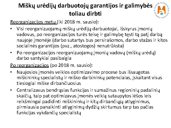 Miškų urėdijų darbuotojų garantijos ir galimybės toliau dirbti Reorganizacijos metu (iki 2018 m. sausio):