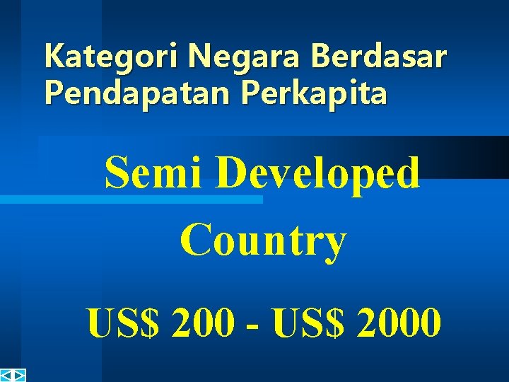 Kategori Negara Berdasar Pendapatan Perkapita Semi Developed Country US$ 200 - US$ 2000 