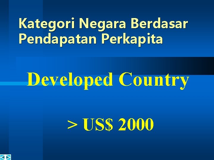 Kategori Negara Berdasar Pendapatan Perkapita Developed Country > US$ 2000 