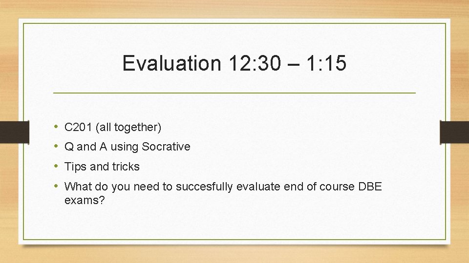 Evaluation 12: 30 – 1: 15 • • C 201 (all together) Q and