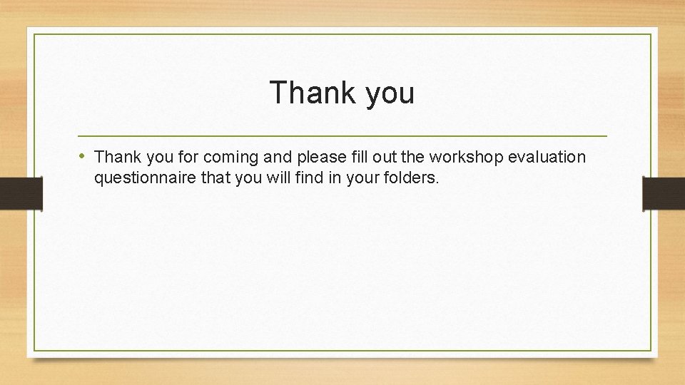 Thank you • Thank you for coming and please fill out the workshop evaluation