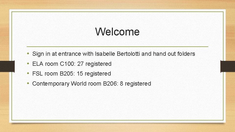 Welcome • • Sign in at entrance with Isabelle Bertolotti and hand out folders