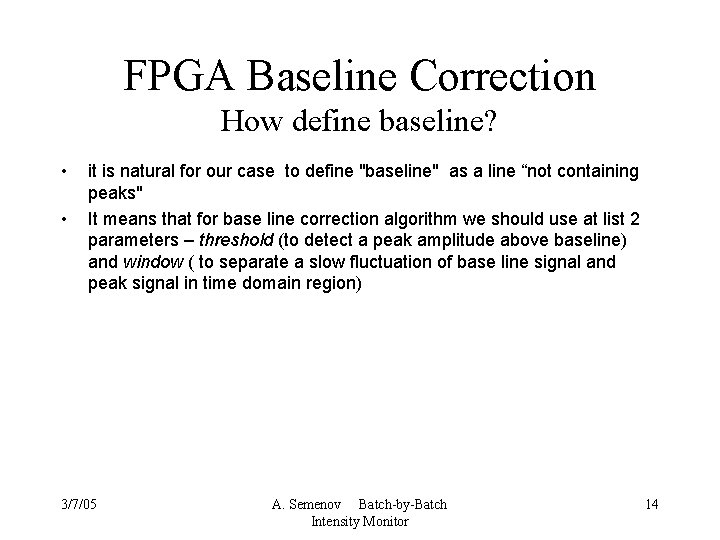 FPGA Baseline Correction How define baseline? • • it is natural for our case