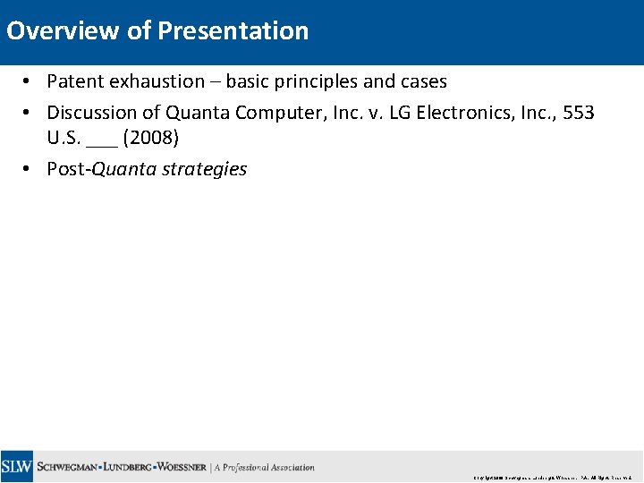 Overview of Presentation • Patent exhaustion – basic principles and cases • Discussion of