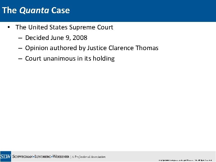 The Quanta Case • The United States Supreme Court – Decided June 9, 2008