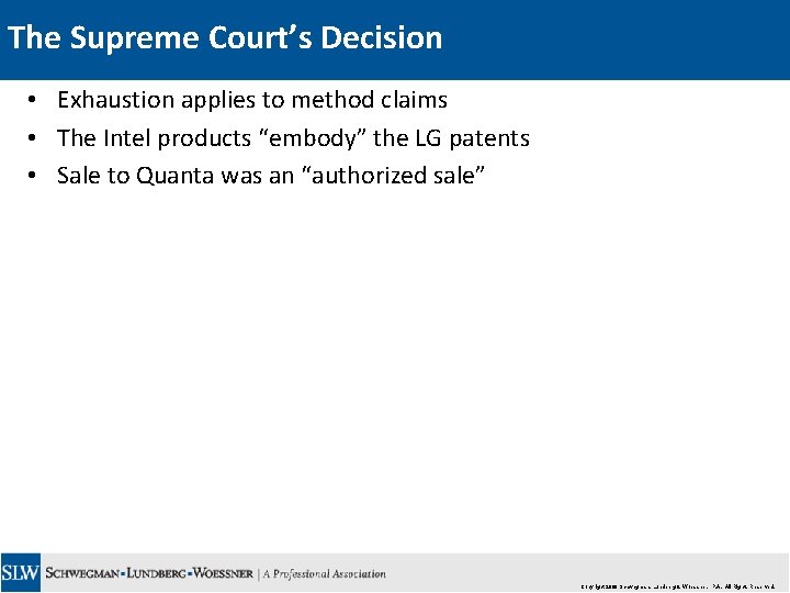 The Supreme Court’s Decision • Exhaustion applies to method claims • The Intel products