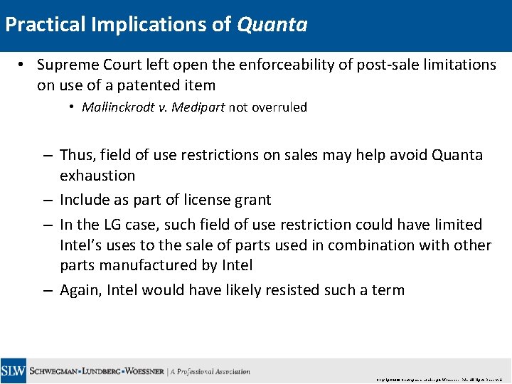 Practical Implications of Quanta • Supreme Court left open the enforceability of post-sale limitations