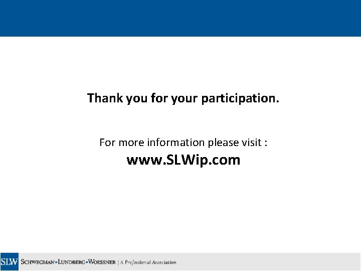 Thank you for your participation. For more information please visit : www. SLWip. com