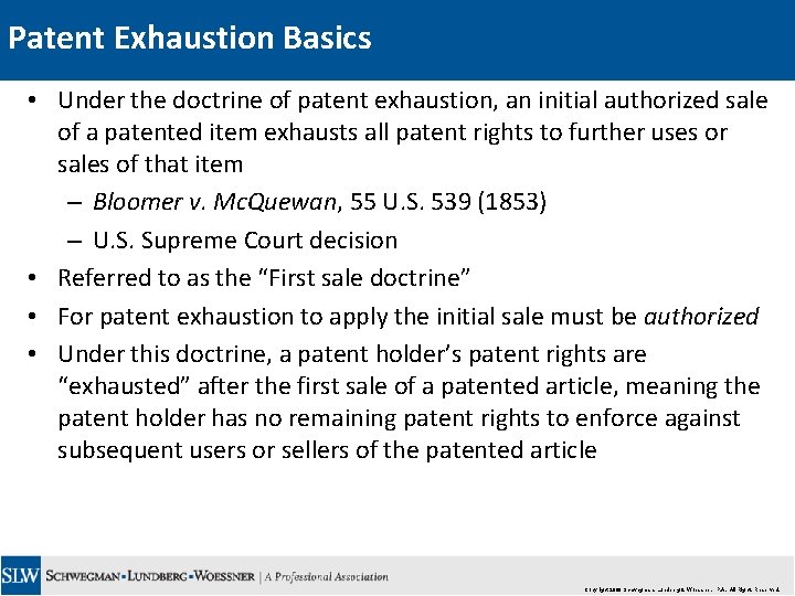 Patent Exhaustion Basics • Under the doctrine of patent exhaustion, an initial authorized sale