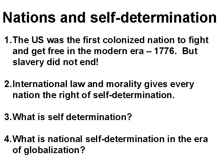 Nations and self-determination 1. The US was the first colonized nation to fight and