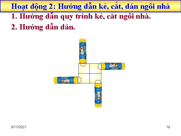 Hoạt động 2: Hướng dẫn kẻ, cắt, dán ngôi nhà 1. Hướng dẫn quy