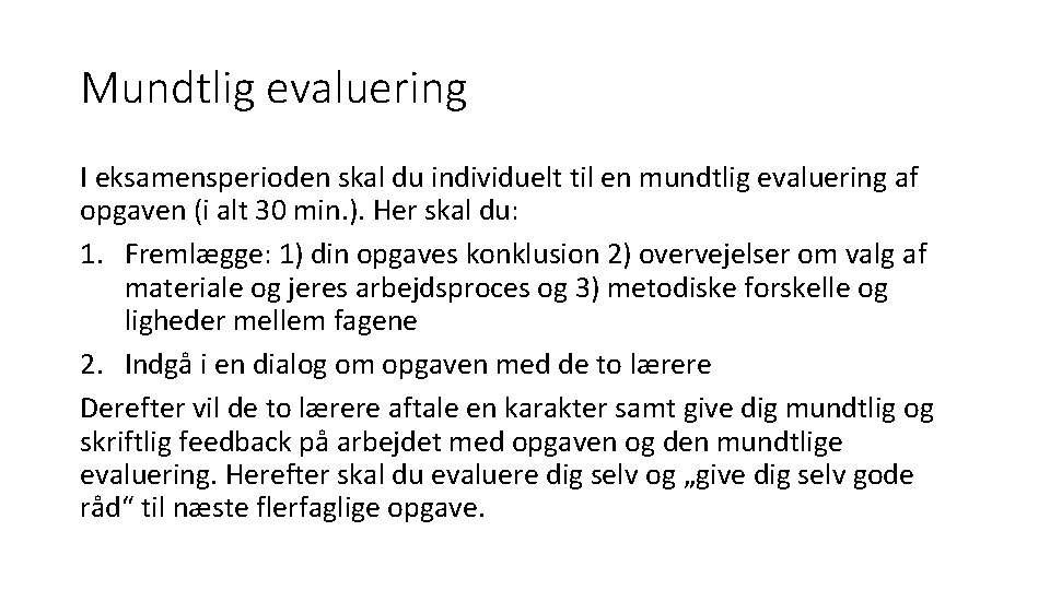 Mundtlig evaluering I eksamensperioden skal du individuelt til en mundtlig evaluering af opgaven (i