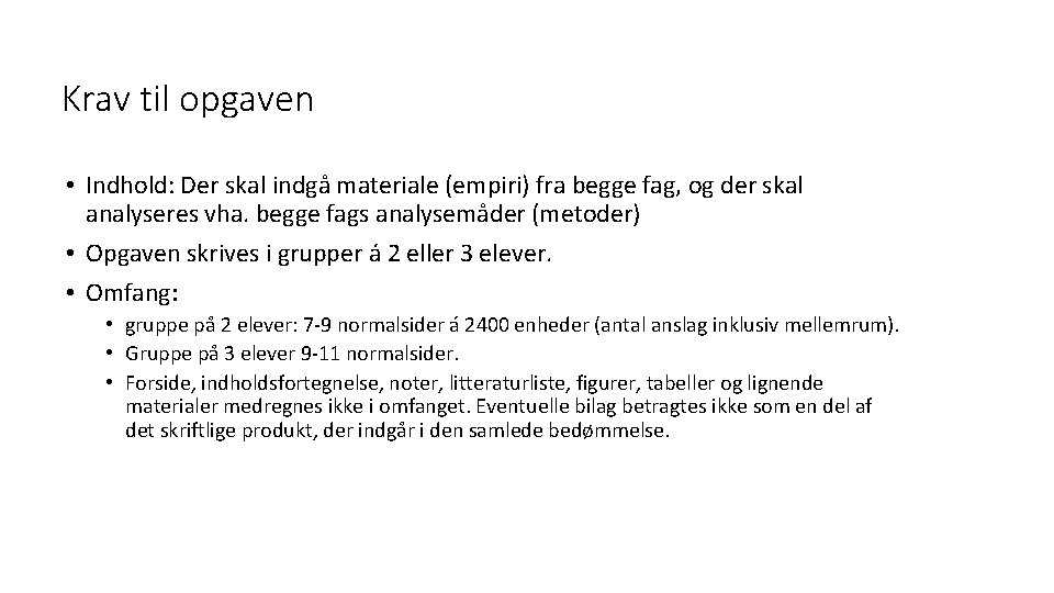 Krav til opgaven • Indhold: Der skal indgå materiale (empiri) fra begge fag, og