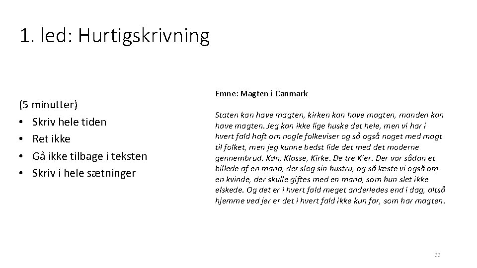 1. led: Hurtigskrivning (5 minutter) • Skriv hele tiden • Ret ikke • Gå
