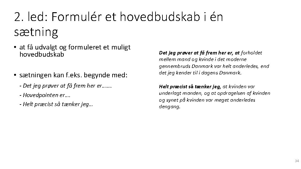 2. led: Formulér et hovedbudskab i én sætning • at få udvalgt og formuleret