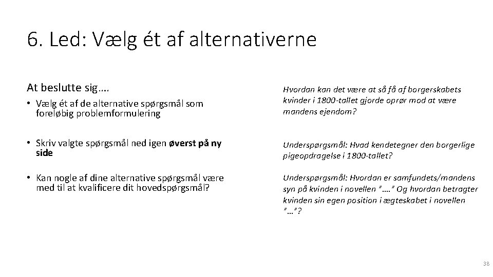 6. Led: Vælg ét af alternativerne At beslutte sig…. • Vælg ét af de