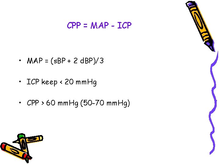 CPP = MAP - ICP • MAP = (s. BP + 2 d. BP)/3
