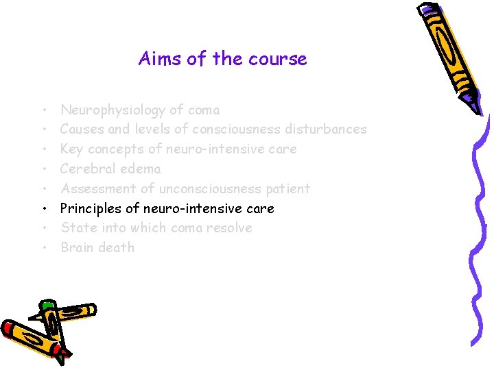 Aims of the course • • Neurophysiology of coma Causes and levels of consciousness
