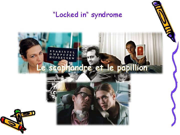 “Locked in“ syndrome Le scaphandre et le papillion 