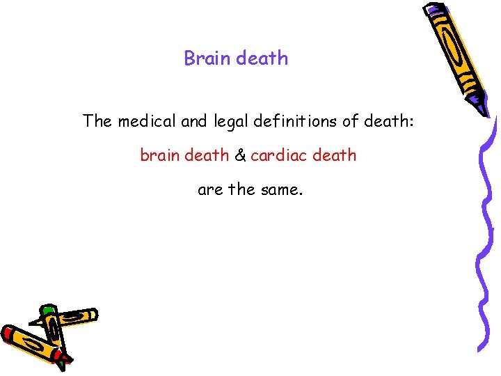 Brain death The medical and legal definitions of death: brain death & cardiac death