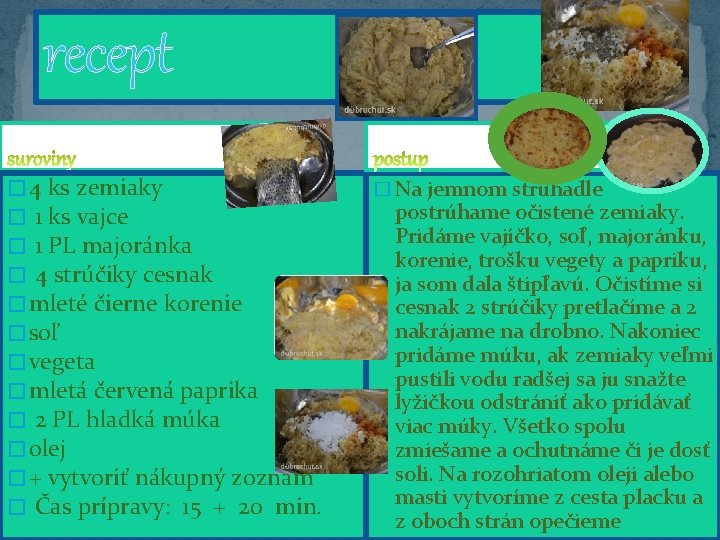 recept � 4 ks zemiaky � 1 ks vajce � 1 PL majoránka �