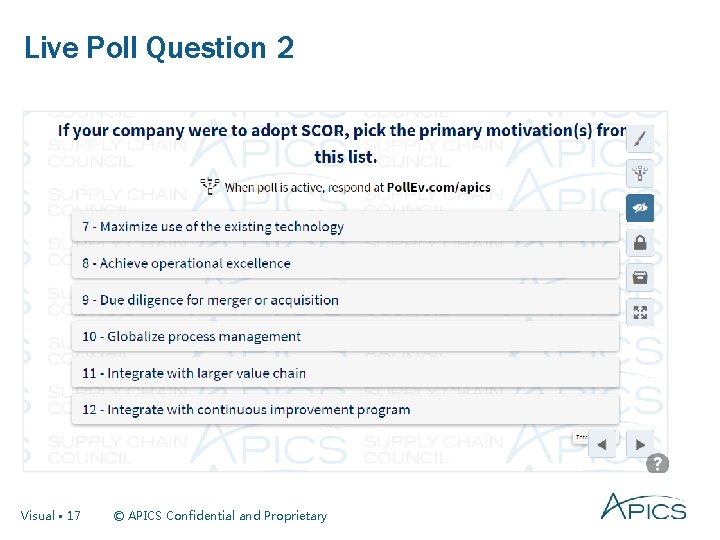 Live Poll Question 2 Visual • 17 © APICS Confidential and Proprietary 